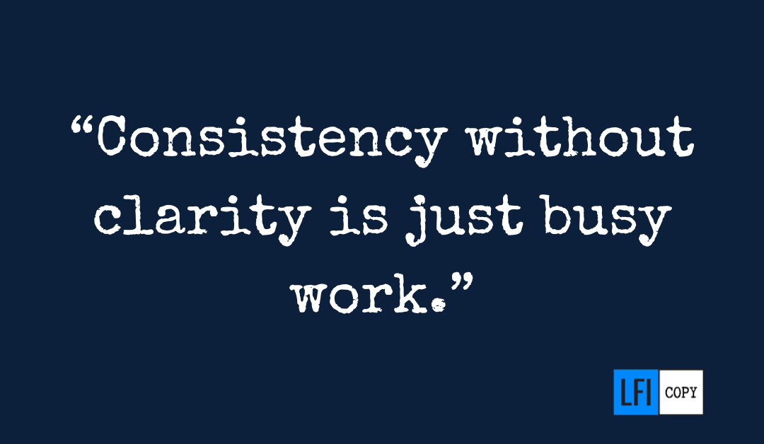 Why Consistency Without Clarity Is Just Busy Work