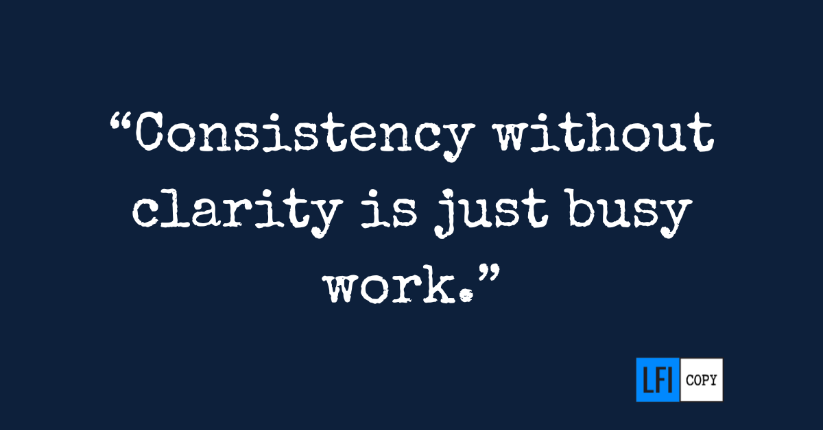 Why Consistency Without Clarity Is Just Busy Work
